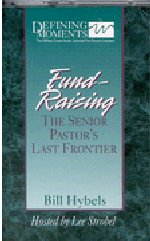 Fund Raising - The Senior Pastors Last Frontier by Bill Hybels