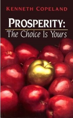 Prosperity: The Choice Is Yours by Kenneth Copeland