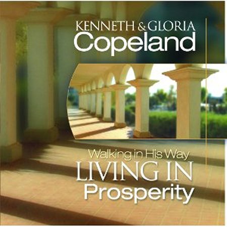 Living In Prosperity Walking In His Way by Kenneth & Gloria Copeland