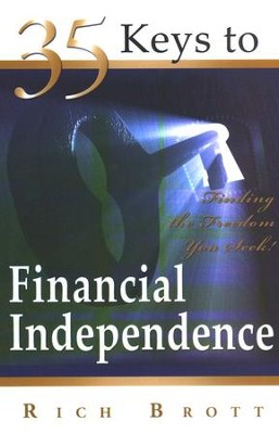 35 Keys To Financial Independence By Rich Brott