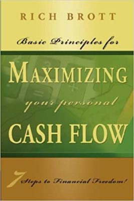 Basic Principles For Maximizing Your Cash Flow by Rich Brott