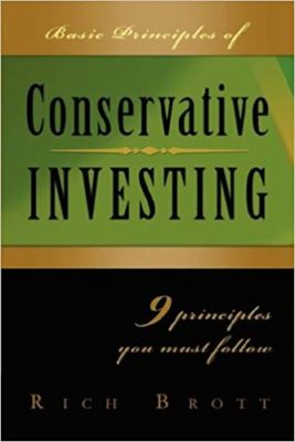 Basic Principles Of Conservative Investing by Rich Brott