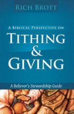Biblical Perspective On Tithing & Giving by Rich Brott